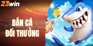 bắn cá đổi thưởng