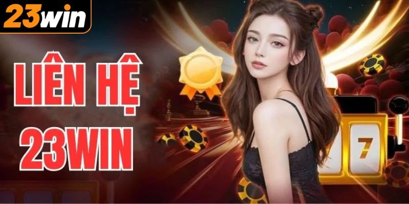 Tìm hiểu liên hệ 23WIN là gì